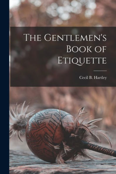 The Gentlemen'S Book Of Etiquette