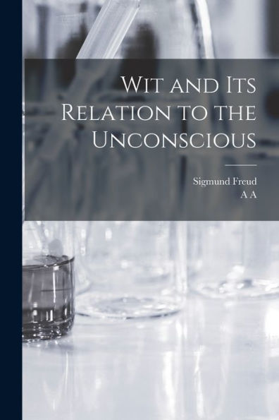Wit And Its Relation To The Unconscious