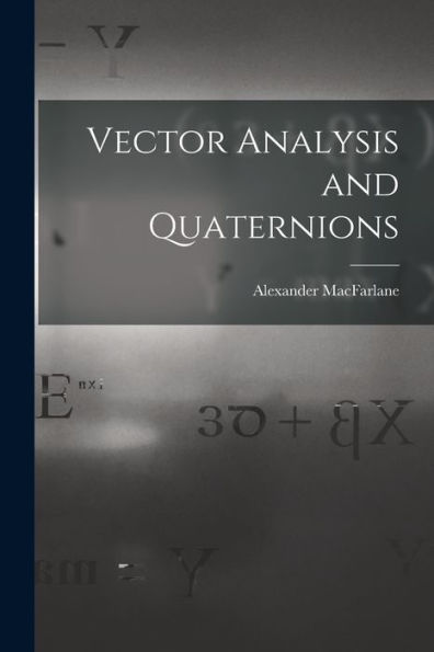 Vector Analysis And Quaternions