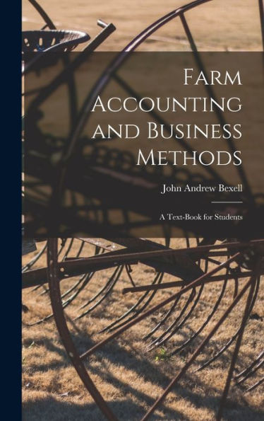 Farm Accounting And Business Methods: A Text-Book For Students