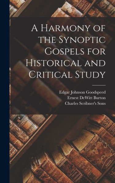 A Harmony Of The Synoptic Gospels For Historical And Critical Study