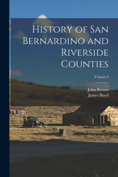 History Of San Bernardino And Riverside Counties; Volume I