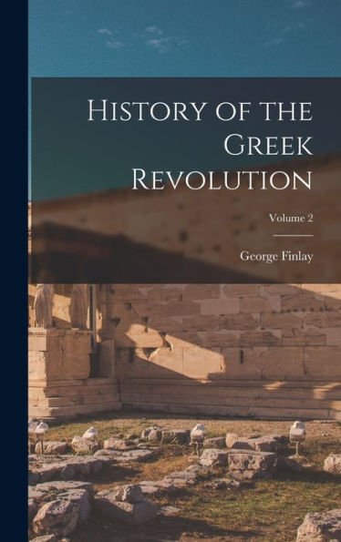 History Of The Greek Revolution; Volume 2