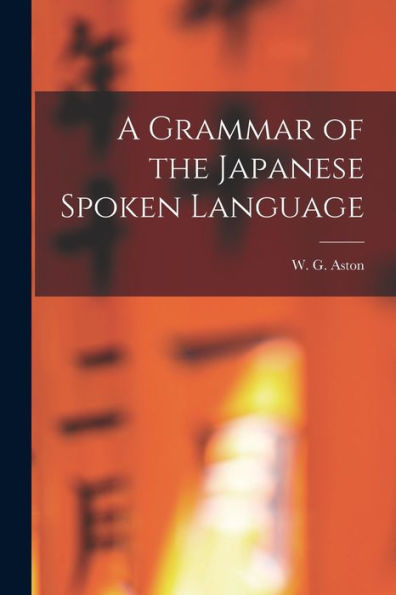 A Grammar Of The Japanese Spoken Language