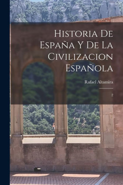 Historia De España Y De La Civilizacion Española: 2 (Spanish Edition)