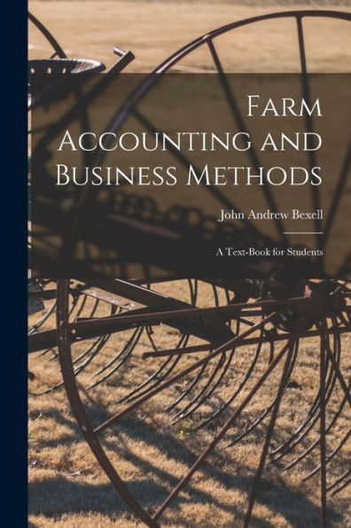 Farm Accounting And Business Methods: A Text-Book For Students