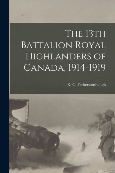 The 13Th Battalion Royal Highlanders Of Canada, 1914-1919