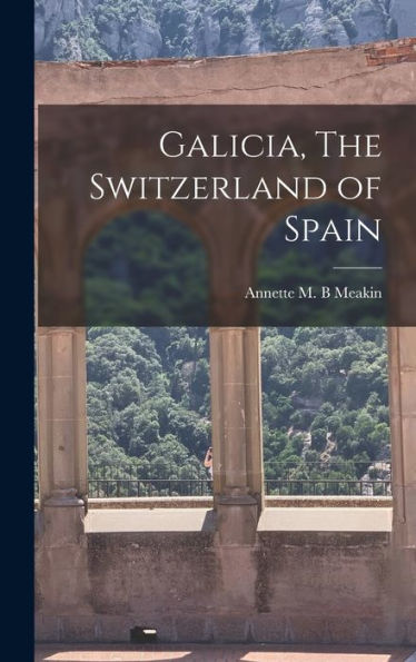 Galicia, The Switzerland Of Spain