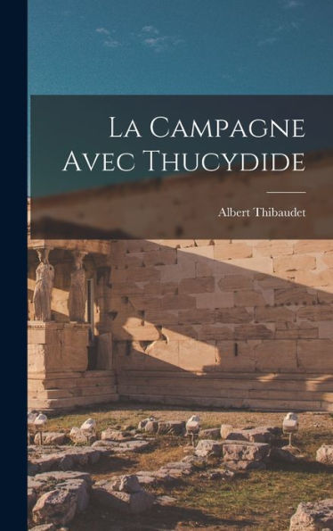 La Campagne Avec Thucydide (French Edition)