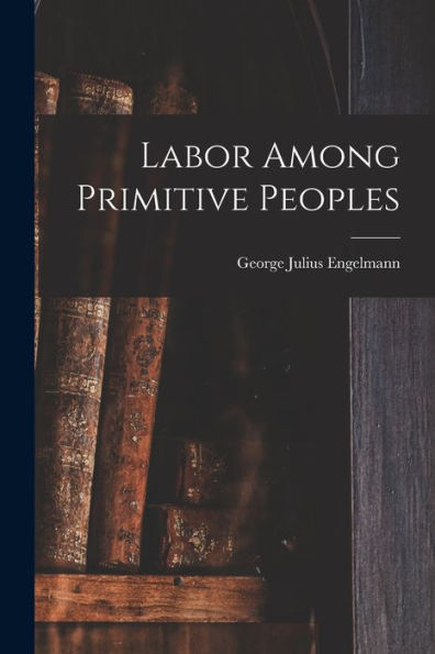 Labor Among Primitive Peoples