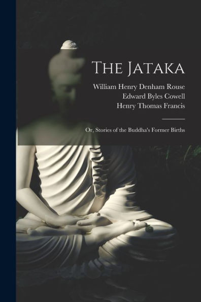 The Jataka; Or, Stories Of The Buddha'S Former Births