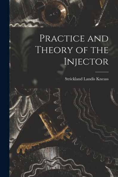 Practice And Theory Of The Injector