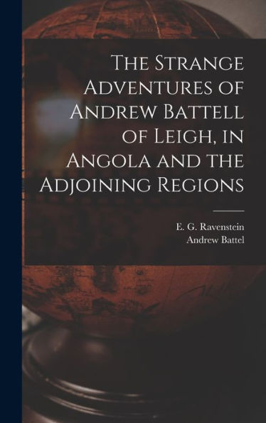 The Strange Adventures Of Andrew Battell Of Leigh, In Angola And The Adjoining Regions