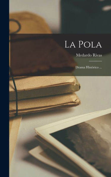 La Pola: Drama Histórico ... (Spanish Edition)