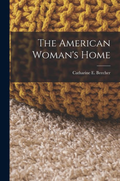 The American Woman'S Home