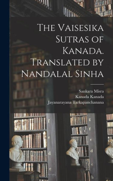 The Vaisesika Sutras Of Kanada. Translated By Nandalal Sinha