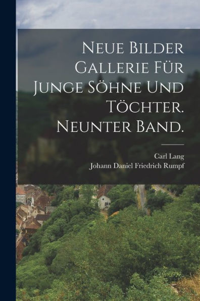 Neue Bilder Gallerie Für Junge Söhne Und Töchter. Neunter Band. (German Edition)