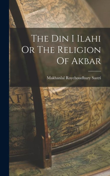 The Din I Ilahi Or The Religion Of Akbar