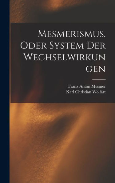 Mesmerismus. Oder System Der Wechselwirkungen (German Edition)