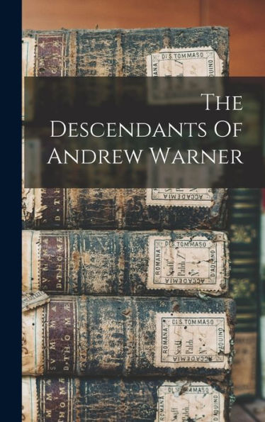 The Descendants Of Andrew Warner