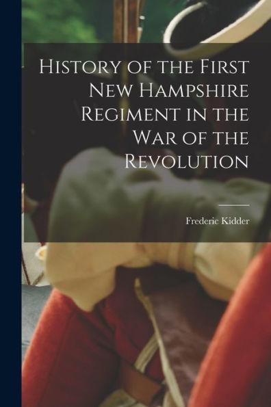 History Of The First New Hampshire Regiment In The War Of The Revolution