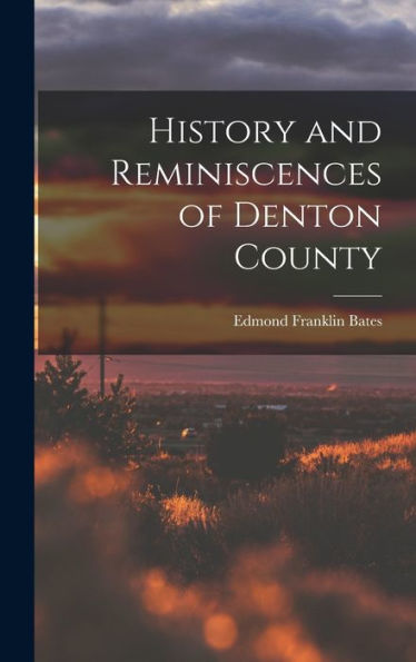 History And Reminiscences Of Denton County