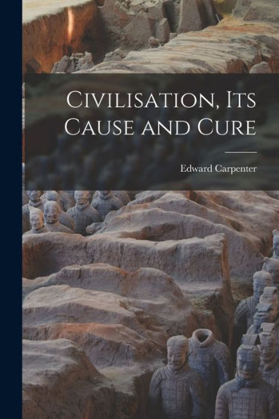 Civilisation, Its Cause And Cure