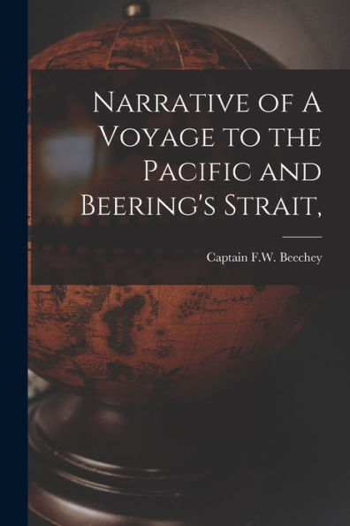 Narrative Of A Voyage To The Pacific And Beering'S Strait,