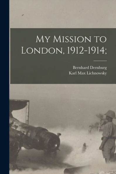 My Mission To London, 1912-1914;