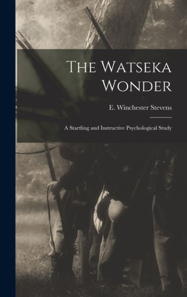 The Watseka Wonder; A Startling And Instructive Psychological Study