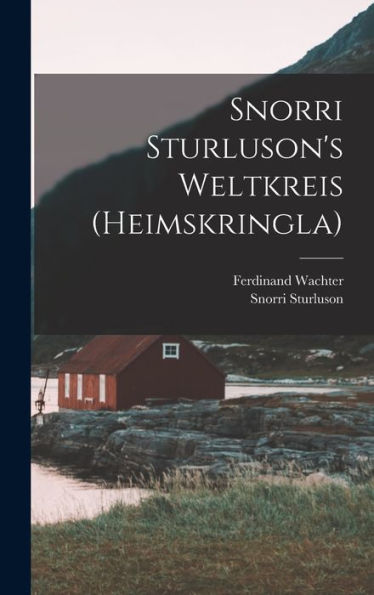 Snorri Sturluson'S Weltkreis (Heimskringla) (German Edition)