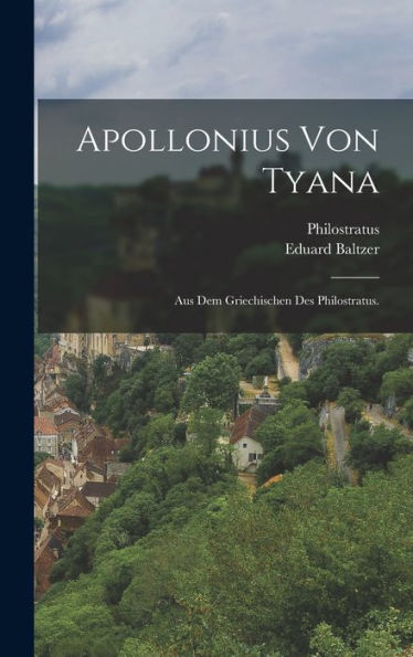 Apollonius Von Tyana: Aus Dem Griechischen Des Philostratus. (German Edition)