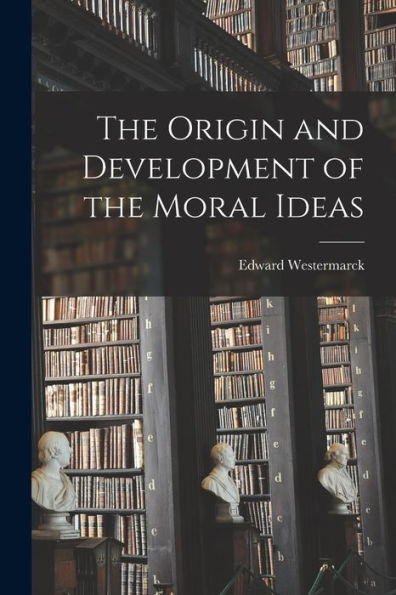 The Origin And Development Of The Moral Ideas