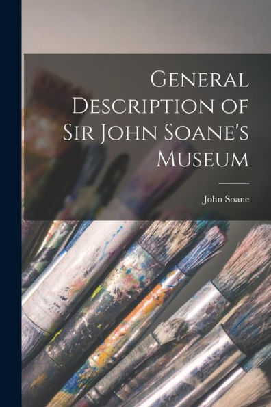 General Description Of Sir John Soane'S Museum