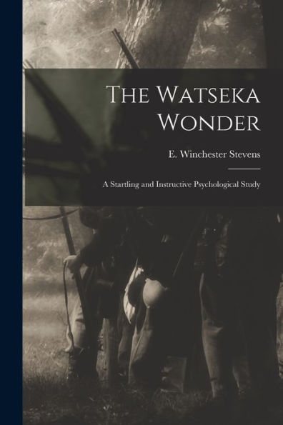 The Watseka Wonder; A Startling And Instructive Psychological Study