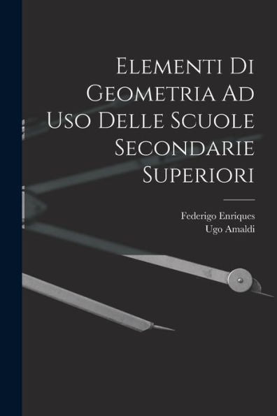 Elementi Di Geometria Ad Uso Delle Scuole Secondarie Superiori (Italian Edition)