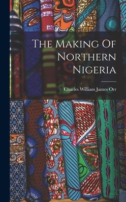 The Making Of Northern Nigeria
