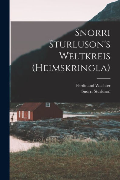 Snorri Sturluson'S Weltkreis (Heimskringla) (German Edition)