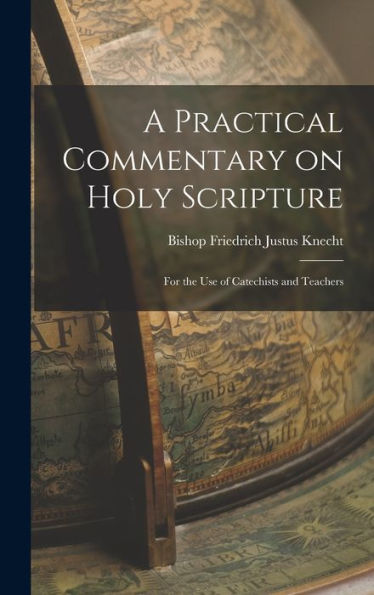 A Practical Commentary On Holy Scripture: For The Use Of Catechists And Teachers