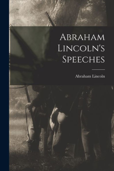 Abraham Lincoln'S Speeches