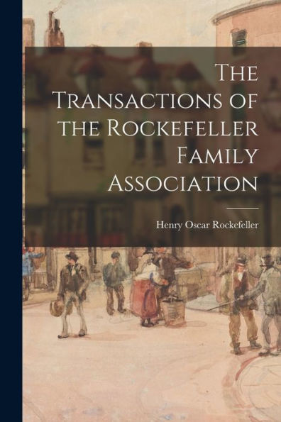 The Transactions Of The Rockefeller Family Association