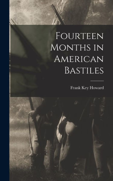 Fourteen Months In American Bastiles
