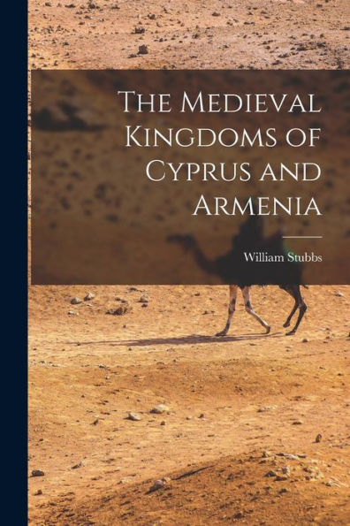 The Medieval Kingdoms Of Cyprus And Armenia