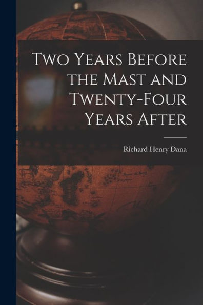 Two Years Before The Mast And Twenty-Four Years After