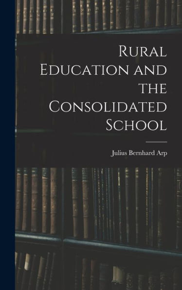 Rural Education And The Consolidated School