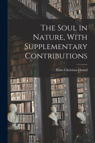The Soul In Nature, With Supplementary Contributions