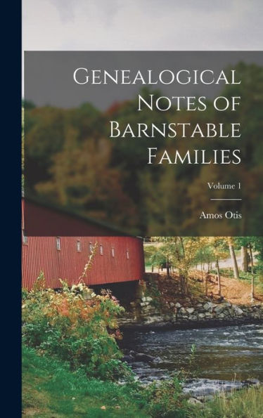 Genealogical Notes Of Barnstable Families; Volume 1