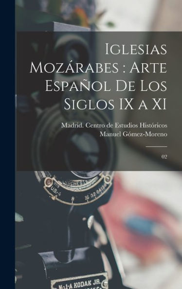 Iglesias Mozárabes: Arte Español De Los Siglos Ix A Xi: 02 (Spanish Edition)