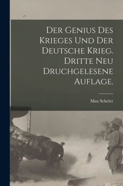 Der Genius Des Krieges Und Der Deutsche Krieg. Dritte Neu Druchgelesene Auflage. (German Edition)