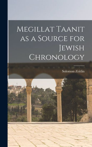 Megillat Taanit As A Source For Jewish Chronology